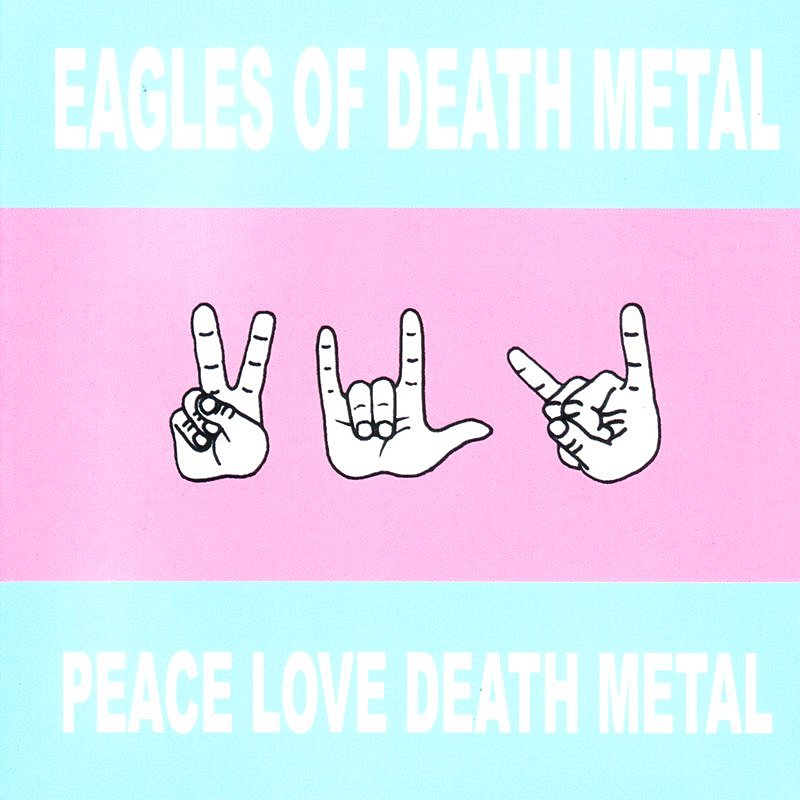 Eagles Of Death Metal/Peace Love Death Metal